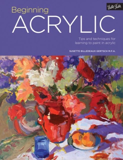 Portfolio: Beginning Acrylic Tips and techniques for learning to paint in acrylic