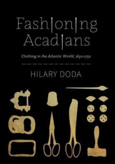 Fashioning Acadians Av Hilary Doda