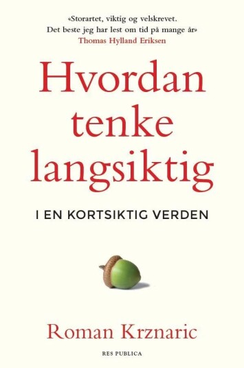 Hvordan Tenke Langsiktig Av Roman Krznaric Hvordan Tenke Langsiktig Av Roman Krznaric