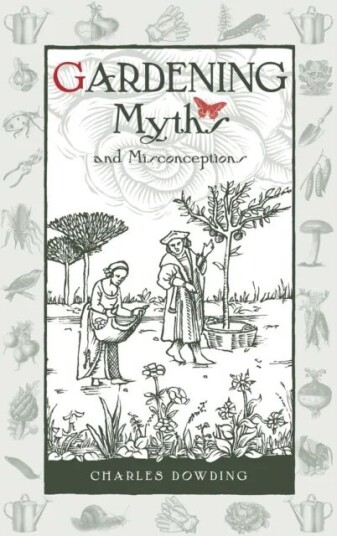 Gardening Myths And Misconceptions Av Charles Dowding