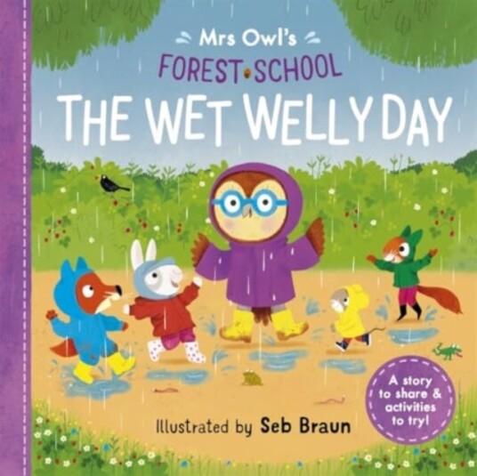 Mrs Owl¿s Forest School: The Wet Welly Day Mrs Owl¿s Forest School: The Wet Welly Day