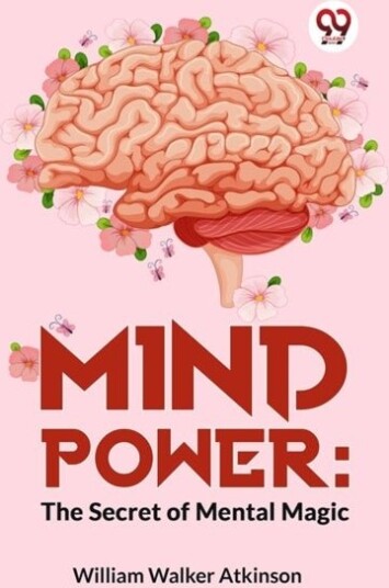 Mind Power: The Secret Of Mental Magic