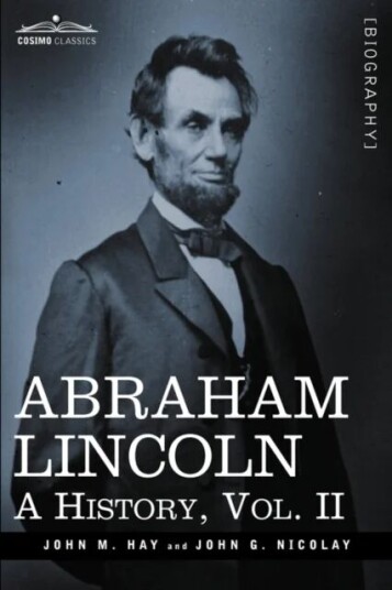 Abraham Lincoln Av John M Hay, John George Nicolay