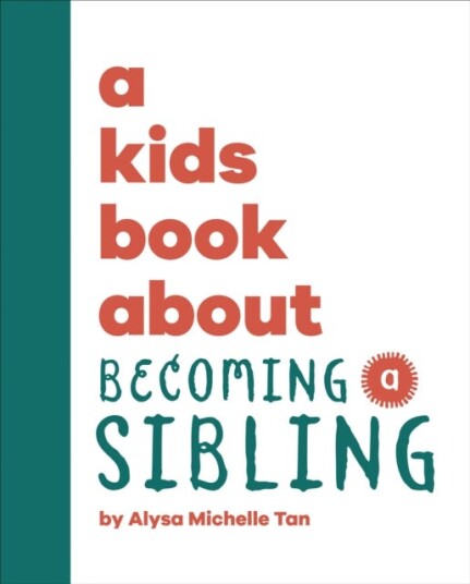 A Kids Book About Becoming a Sibling A Kids Book About Becoming a Sibling