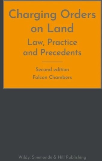 Charging Orders On Land: Law, Practice And Precedents Av Falcon Chambers
