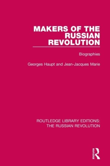 Makers of the Russian Revolution Biographies Makers of the Russian Revolution Biographies