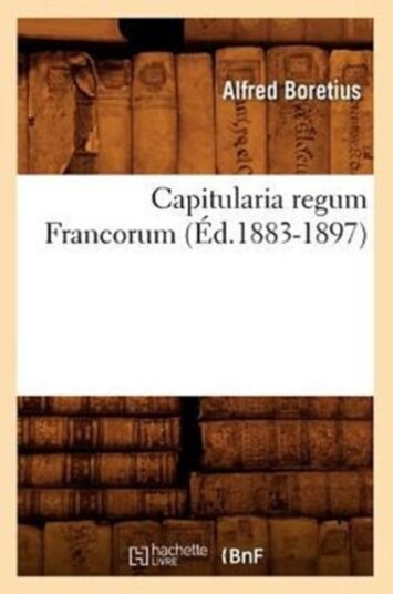 Capitularia Regum Francorum Ed.1883 1897
