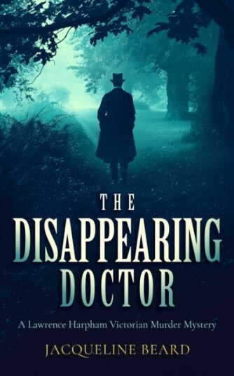 The Disappearing Doctor A pageturning Victorian murdermystery with twists that will keep you guessing The Disappearing Doctor A pageturning Victorian murdermystery with twists that will keep you guessing