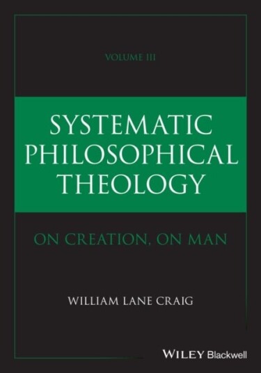 Systematic Philosophical Theology Volume 3