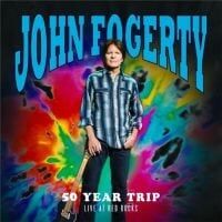 John Fogerty - 50 Year Trip: Live At Red Rocks John Fogerty - 50 Year Trip: Live At Red Rocks