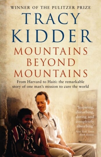 Mountains Beyond Mountains One doctor's quest to heal the world Mountains Beyond Mountains One doctor's quest to heal the world