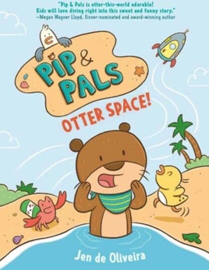 Pip & Pals #1: Otter Space! Pip & Pals #1: Otter Space!