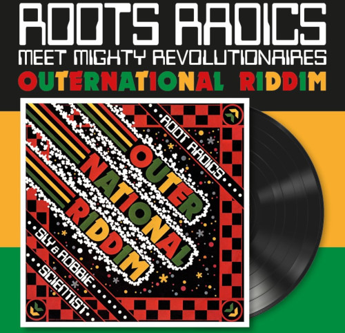 Roots Radics Meet Mighty Revolutionaries Outernational Riddim Roots Radics Meet Mighty Revolutionaries Outernational Riddim