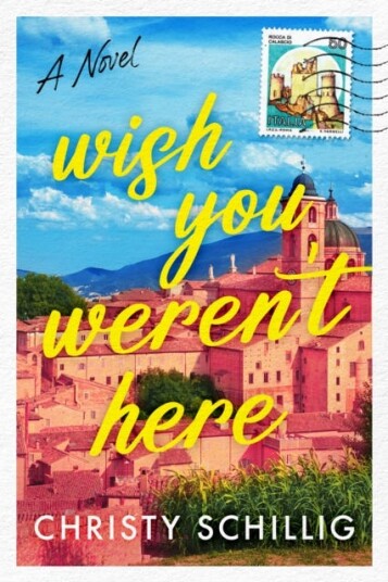 Wish You Weren't Here A Novel