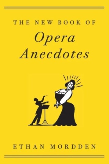 The New Book Of Opera Anecdotes Av Ethan (Freelance Author) Mordden