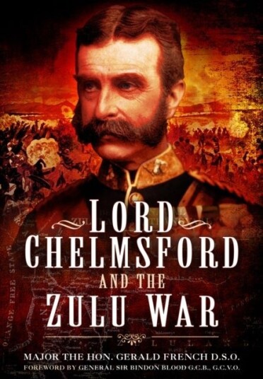 Lord Chelmsford and the Zulu War Lord Chelmsford and the Zulu War
