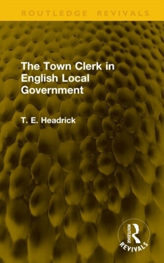 The Town Clerk in English Local Government