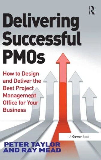 Delivering Successful Pmos Av Peter (University Of Manchester) Taylor, Ray Mead