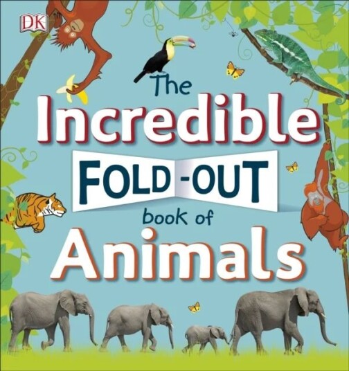 The Incredible Fold-Out Book Of Animals Av Dk The Incredible Fold-Out Book Of Animals Av Dk