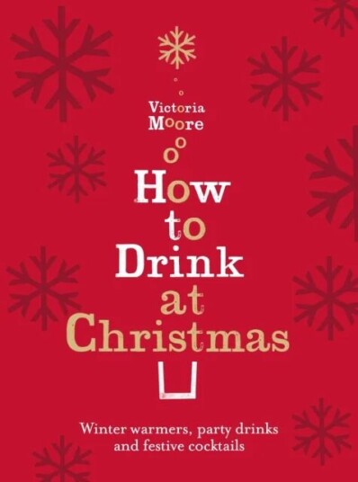 How To Drink At Christmas Av Victoria Moore