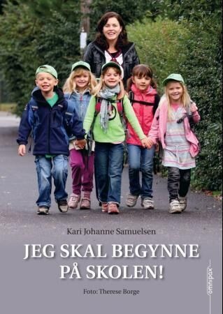 Jeg Skal Begynne På Skolen! Av Kari Johanne Samuelsen Jeg Skal Begynne På Skolen! Av Kari Johanne Samuelsen