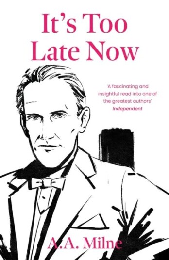 It'S Too Late Now Av A.A. Milne