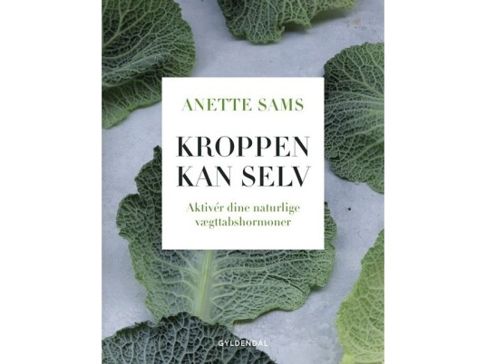Kroppen Kan Selv – Aktiver Dine Naturlige Vægttabshormoner | Anette Sams | Språk: Dansk