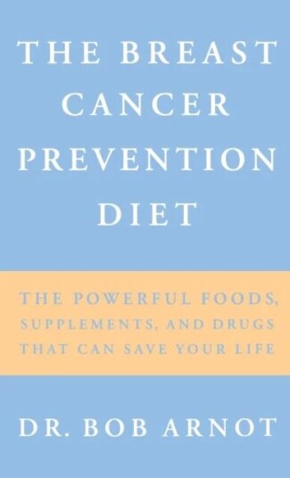 The Breast Cancer Prevention Diet Av Bob Arnot