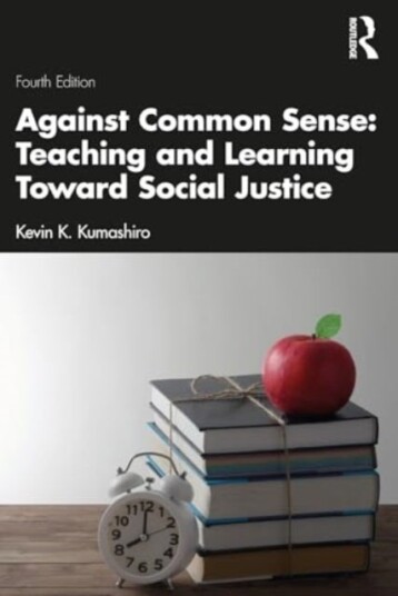 Against Common Sense: Teaching and Learning Toward Social Justice Against Common Sense: Teaching and Learning Toward Social Justice