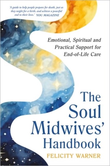 The Soul Midwives' Handbook Revised Edition Emotional Spiritual and Practical Support for EndofLife Care The Soul Midwives' Handbook Revised Edition Emotional Spiritual and Practical Support for EndofLife Care