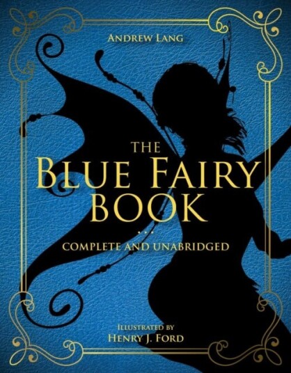 The Blue Fairy Book Complete and Unabridged