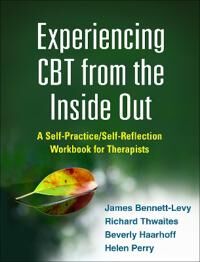 Experiencing Cbt From The Inside Out Av James Bennett-Levy, Richard Thwaites, Beverly Haarhoff, Helen Perry