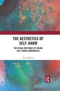Alderton Zoe The Aesthetics of Self-Harm