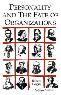 Personality And The Fate Of Organizations Av Robert Hogan Personality And The Fate Of Organizations Av Robert Hogan