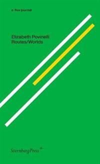 Routes/worlds Av Elizabeth A. Povinelli Routes/worlds Av Elizabeth A. Povinelli