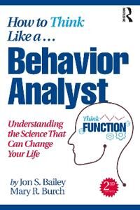How To Think Like A Behavior Analyst Av Jon (Florida State University Usa) Bailey, Mary R. (Behavior Management Consultants Florida Usa) Burch