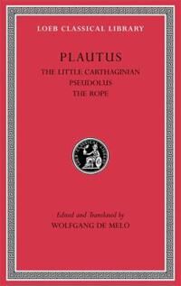 Plautus The Little Carthaginian. Pseudolus. The Rope (067499986X)