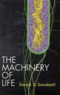 The Machinery Of Life Av David S. Goodsell The Machinery Of Life Av David S. Goodsell