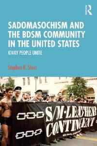 Stein Stephen K. Sadomasochism and the BDSM Community in the United States