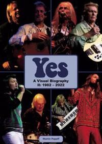 Yes: A Visual Biography Ii: 1982 - 2022 Av Martin Popoff