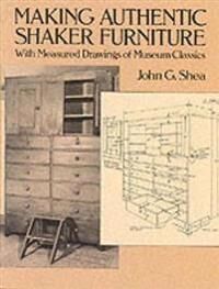 Making Authentic Shaker Furniture Av John G. Shea