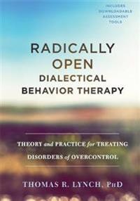 Lynch Thomas R. Radically Open Dialectical Behavior Therapy