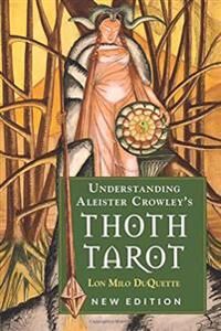 Understanding Aleister Crowley'S Thoth Tarot Av Lon Milo (Lon Milo Duquette) Duquette
