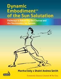 Dynamic Embodiment(R) Of The Sun Salutation Av Martha Eddy, Shakti Andrea Smith