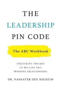 The Leadership Pin Code - The Abc Workbook Av Dr Nashater Deu Solheim The Leadership Pin Code - The Abc Workbook Av Dr Nashater Deu Solheim