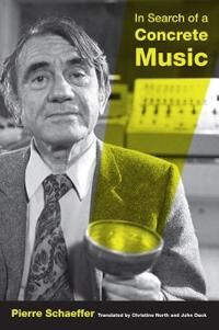 In Search Of A Concrete Music Av Pierre Schaeffer