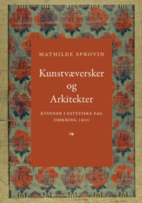 Kunstvæversker Og Arkitekter Av Mathilde Sprovin Kunstvæversker Og Arkitekter Av Mathilde Sprovin