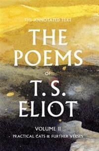 Eliot T. S. The Poems of T. S. Eliot: Practical Cats and Further Verses