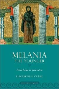 Melania The Younger Av Elizabeth A. (John Carlisle Kilgo Professor Clark
