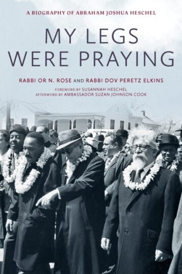My Legs Were Praying A Biography of Abraham Joshua Heschel